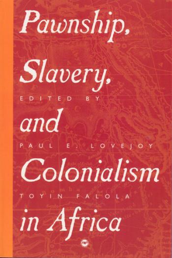 Pawnship, Slavery, and Colonialism in Africa